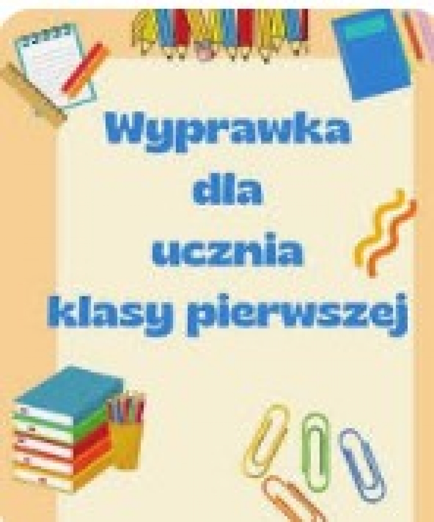Wyprawka dla uczni&oacute;w klas pierwszych na rok szkolny 2026/2027
